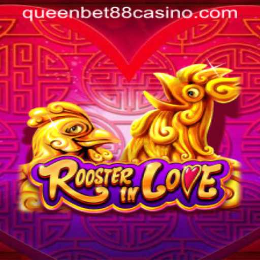 RoosterInLove: The Latest Thrilling Game Featured on QUEENBET88